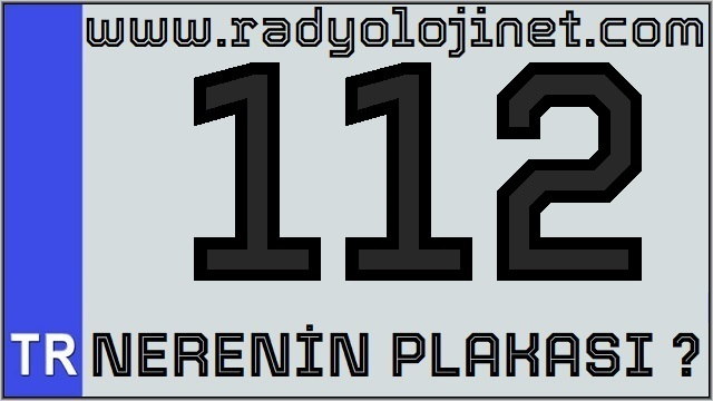 112 Nerenin Plakası ?