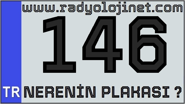 146 Nerenin Plakası ?