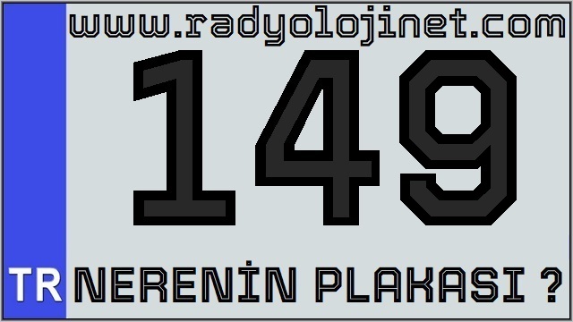 149 Nerenin Plakası ?