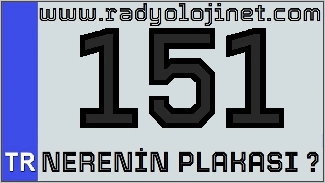 151 Nerenin Plakası ?