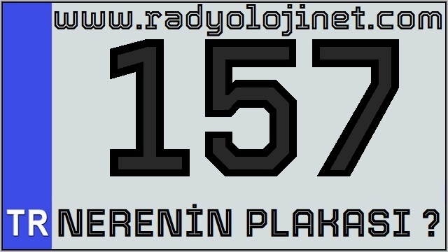 157 Nerenin Plakası ?