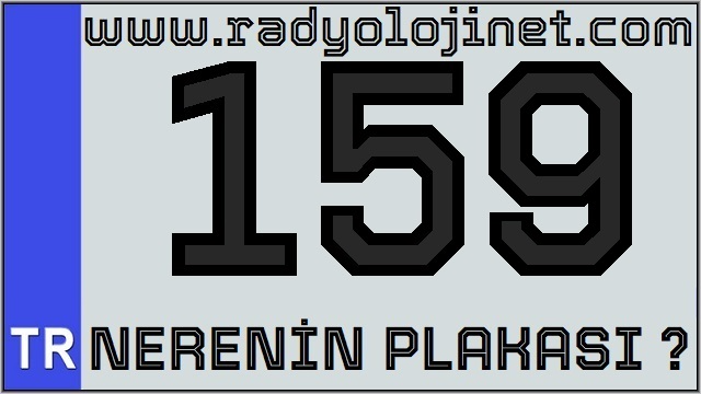 159 Nerenin Plakası ?