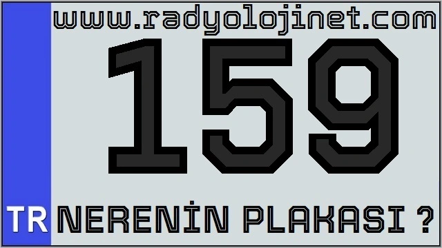 159 Nerenin Plakası ?