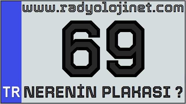 69 Nerenin Plakası ?