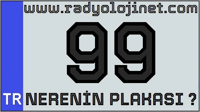 99 Nerenin Plakası ?